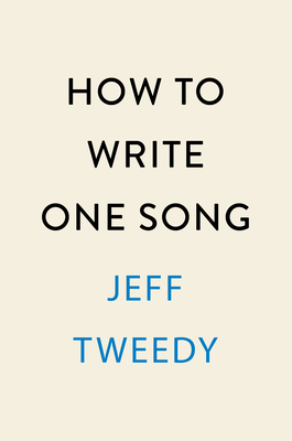 How to Write One Song: Loving the Things We Create and How They Love Us Back