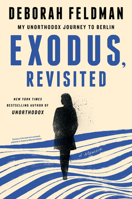 Image for Exodus, Revisited: My Unorthodox Journey to Berlin Exodus, Revisited: My Unorthodox Journey to Berlin