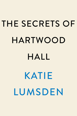 The Secrets of Hartwood Hall: A Novel