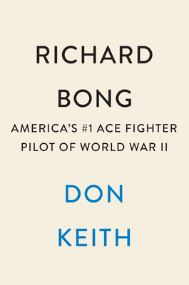 Richard Bong: America's #1 Ace Fighter Pilot of World War II