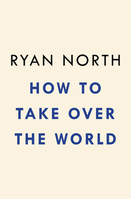 How to Take Over the World: Practical Schemes and Scientific Solutions for the Aspiring Supervillain