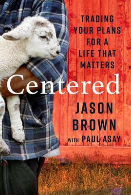 Centered: Trading Your Plans for a Life That Matters