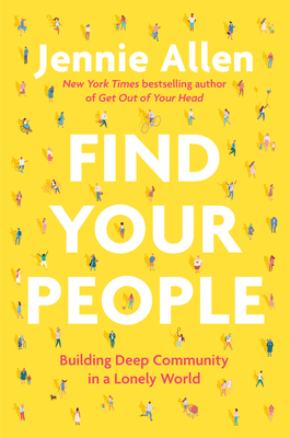 Image for Find Your People: Building Deep Community in a Lonely World