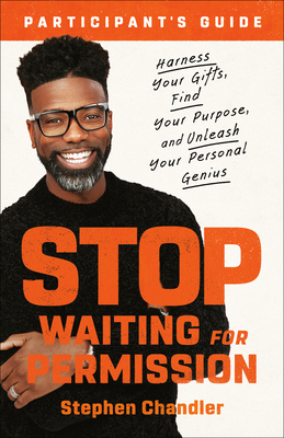 Image for Stop Waiting for Permission Study Guide: Harness Your Gifts, Find Your Purpose, and Unleash Your Personal Genius