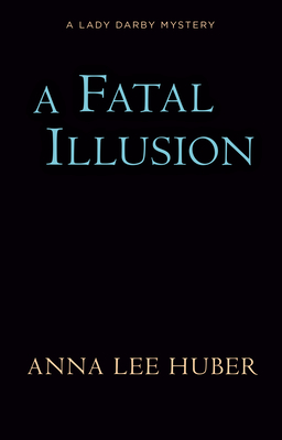A Fatal Illusion (A Lady Darby Mystery)
