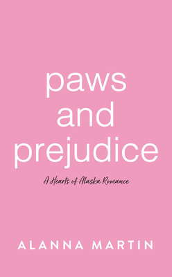 Paws and Prejudice (Hearts of Alaska)