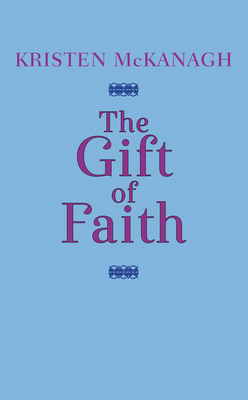 The Gift of Faith (Unexpected Gifts)