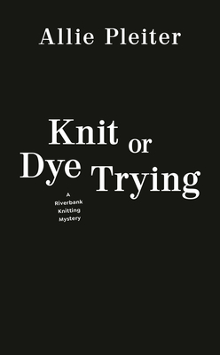Knit or Dye Trying