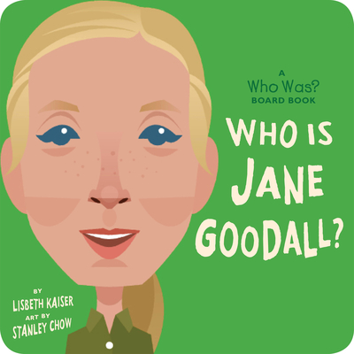 Who Is Jane Goodall: A Who Was Board Book (Who Was Board Books)