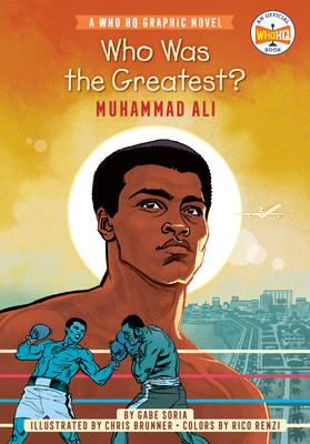 Who Was the Greatest: Muhammad Ali: A Who HQ Graphic Novel