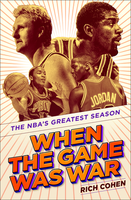 When the Game Was War: The NBA's Greatest Season