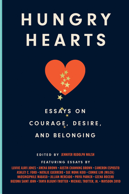 Image for Hungry Hearts: Essays on Courage, Desire, and Belonging