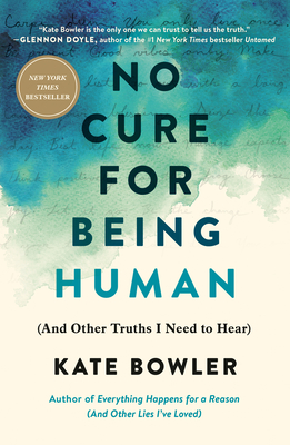 Image for {NEW} No Cure for Being Human: (And Other Truths I Need to Hear)