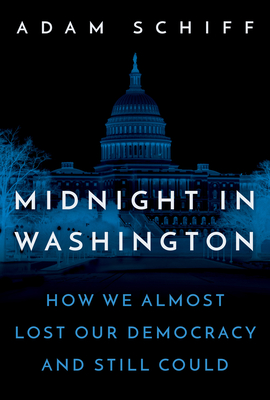 MIDNIGHT IN WASHINGTON: HOW WE ALMOST LOST OUR DEMOCRACY AND STILL COULD