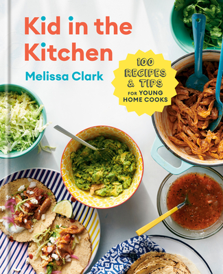 Image for Kid in the Kitchen: 100 Recipes and Tips for Young Home Cooks: A Cookbook