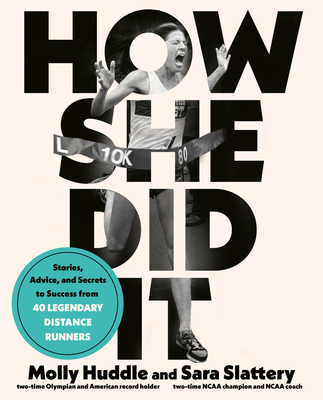 Image for How She Did It: Stories, Advice, and Secrets to Success from Fifty Legendary Distance Runners How She Did It: Stories, Advice, and Secrets to Success from Fifty Legendary Distance Runners