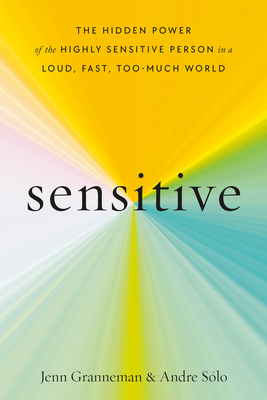 Sensitive The Hidden Power Of The Highly Sensitive