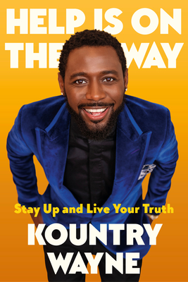 Help Is on the Way: Stay Up and Live Your Truth