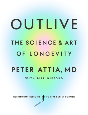 Image for Outlive: The Science and Art of Longevity