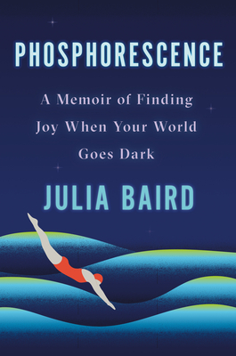 Image for Phosphorescence: A Memoir of Finding Joy When Your World Goes Dark