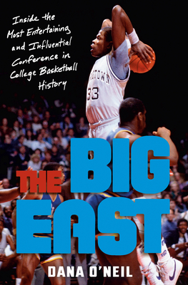 Big East: Inside the Most Entertaining and Influential Conference in College Basketball History