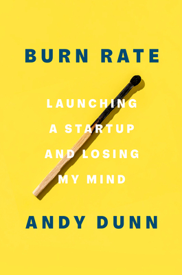 Image for Burn Rate: Launching a Startup and Losing My Mind
