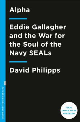 Image for Alpha: Eddie Gallagher and the War for the Soul of the Navy SEALs