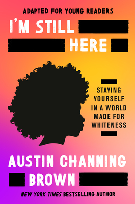 I'm Still Here (Adapted for Young Readers): Loving Myself in a World Not Made for Me