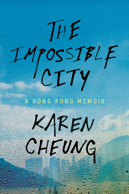 Impossible City: A Hong Kong Memoir
