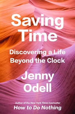 Image for Saving Time: Discovering a Life Beyond the Clock