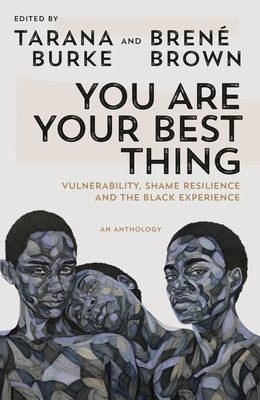Image for You Are Your Best Thing: Vulnerability, Shame Resilience, and the Black Experience