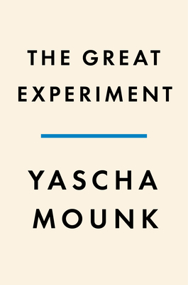 The Great Experiment: Why Diverse Democracies Fall Apart and How They Can Endure