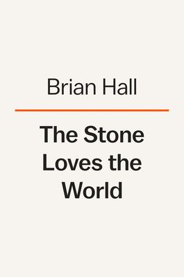 The Stone Loves the World: A Novel