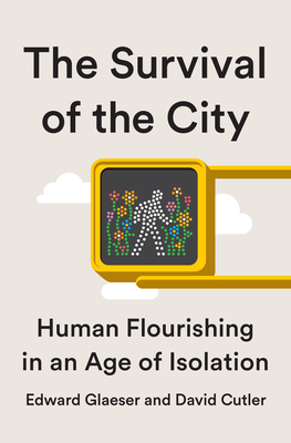 Survival of the City: Living and Thriving in an Age of Isolation