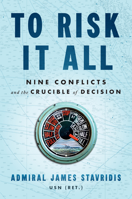 To Risk It All: Nine Conflicts and the Crucible of Decision (SIGNED)