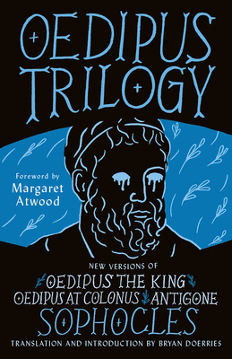 Oedipus Trilogy: New Versions of Sophocles' Oedipus the King, Oedipus at Colonus, and Antigone