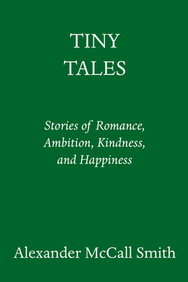 Tiny Tales: Stories of Romance, Ambition, Kindness, and Happiness