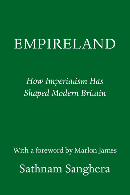 Empireland: How Imperialism Has Shaped Modern Britain