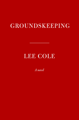 Groundskeeping: A novel