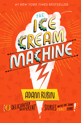 The Ice Cream Machine: 6 Deliciously Different Stories with the Same Exact Name! (Tales from the Multiverse, 1)