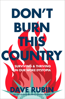 Don't Burn This Country: Surviving and Thriving in Our Woke Dystopia