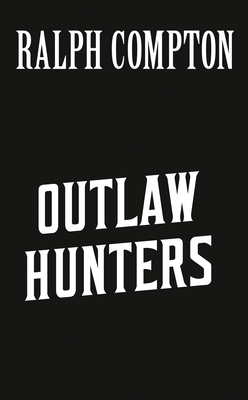 Ralph Compton the Outlaw Hunters (The Sundown Riders Series)