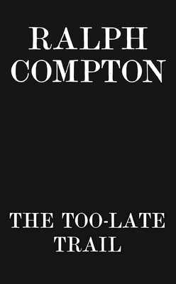The Too Late Trail ( A Ralph Compton Western)