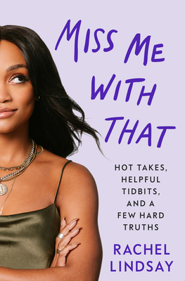 Image for Miss Me with That: Hot Takes, Helpful Tidbits, and a Few Hard Truths Miss Me with That: Hot Takes, Helpful Tidbits, and a Few Hard Truths