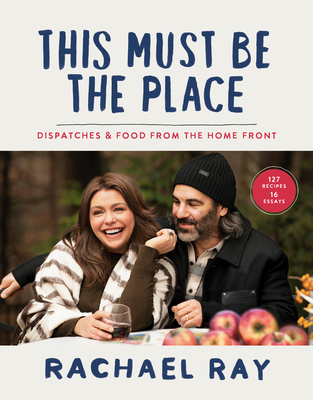 This Must Be the Place: Dispatches & Food from the Home Front