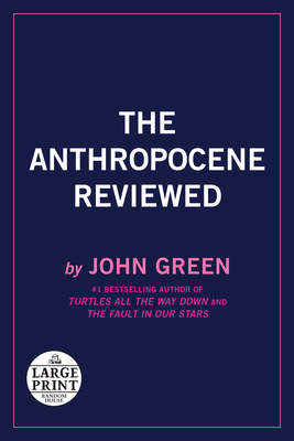 The Anthropocene Reviewed (Large Print)