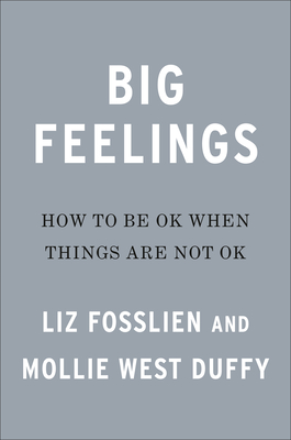 Big Feelings: How to Be Okay When Things Are Not Okay