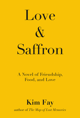 Love & Saffron: A Novel of Friendship, Food, and Love