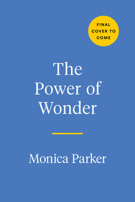 Power of Wonder: The Extraordinary Emotion That Will Change the Way You Live, Learn, and Lead