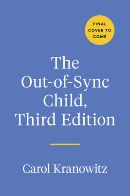Out-Of-Sync Child, Third Edition: Recognizing and Coping with Sensory Processing Differences